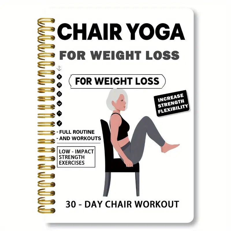 Chair Yoga Spiral Notebook for Weight Loss-30-Day Low-Impact Exercise Plan for Seniors & Beginners, Joint-Friendly Stretches & Strength Poses, Step-by-Step Illustrations
