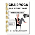 Chair Yoga Spiral Notebook for Weight Loss-30-Day Low-Impact Exercise Plan for Seniors & Beginners, Joint-Friendly Stretches & Strength Poses, Step-by-Step Illustrations